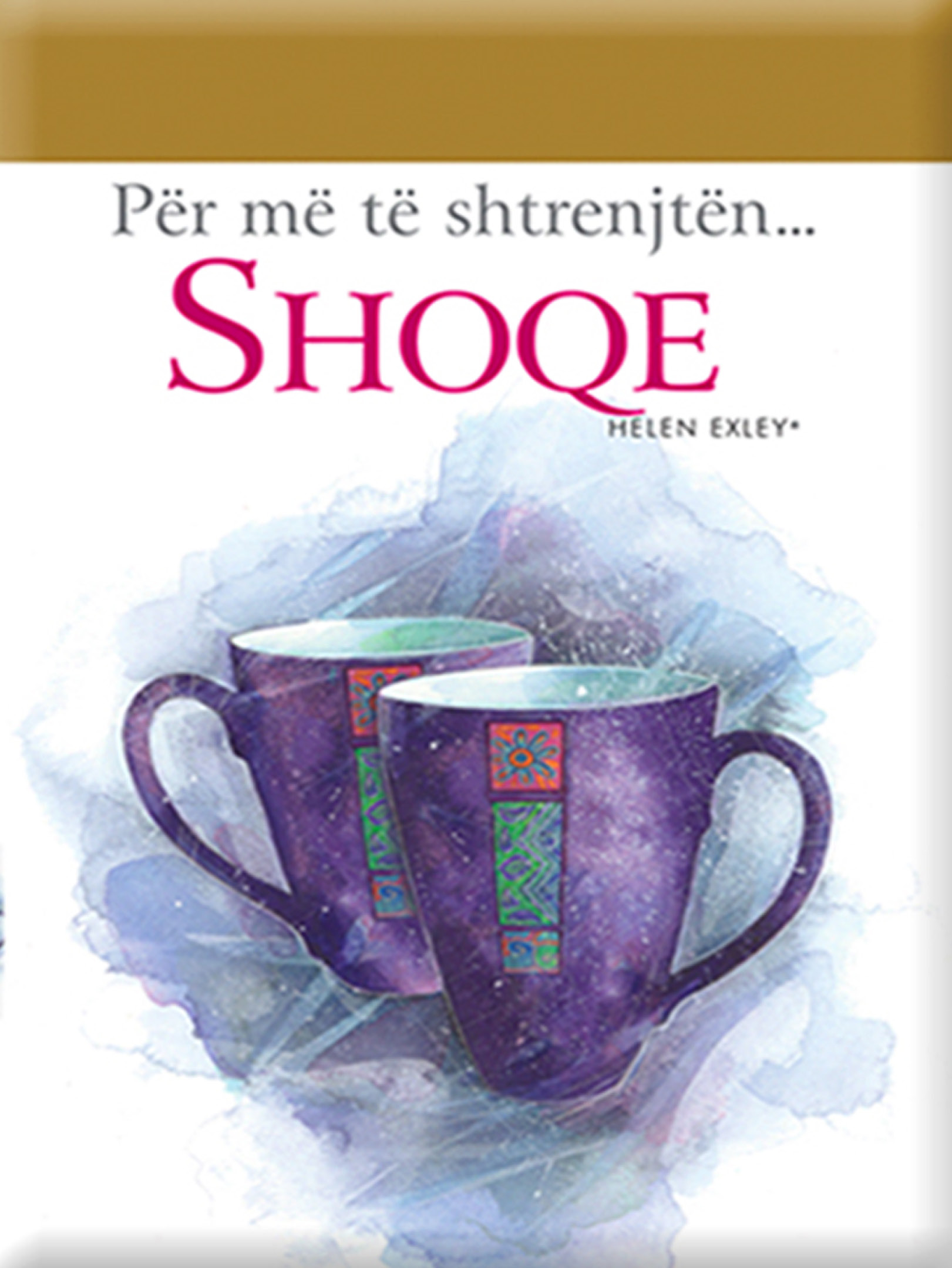 Për më të shtrenjtën “Shoqe”
